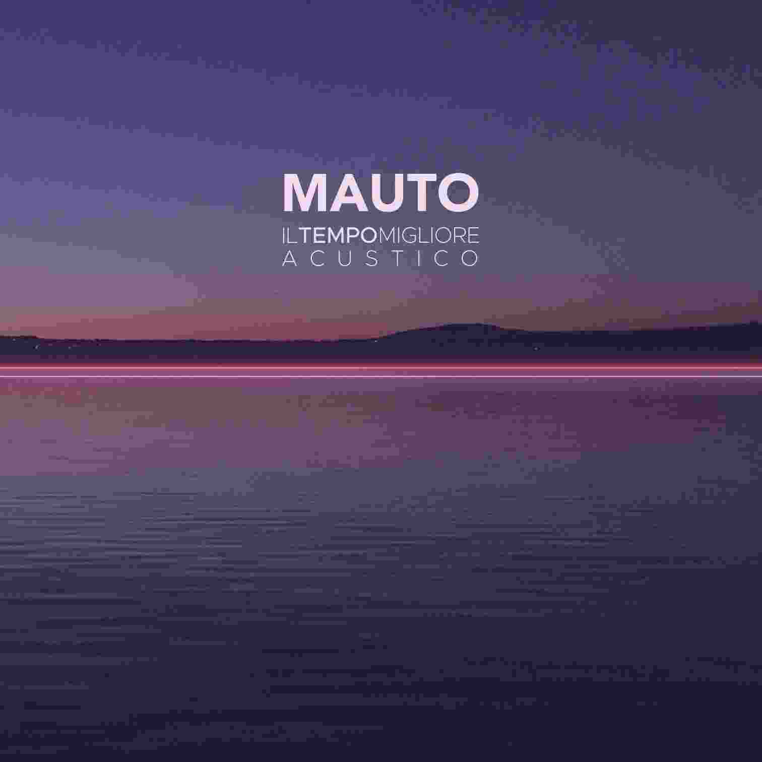 MAUTO, “Il tempo migliore - Acustico” è il secondo capitolo del concept album anticipato da una studio version