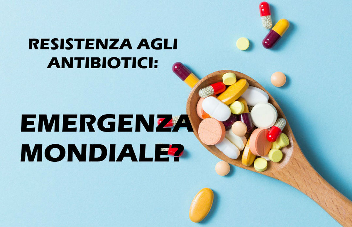 La resistenza agli antibiotici è ormai un'emergenza. Questo il nuovo piano nazionale