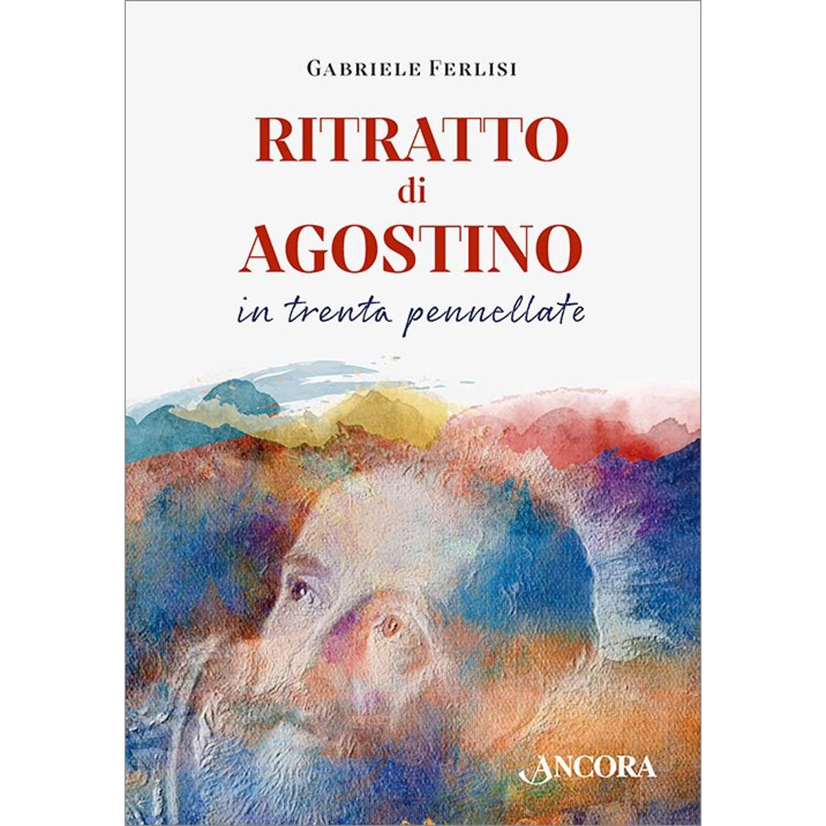 Roma domenica 16 giugno, Si presenta il volume “Ritratto di Agostino in trenta pennellate” di padre Gabriele Ferlisi