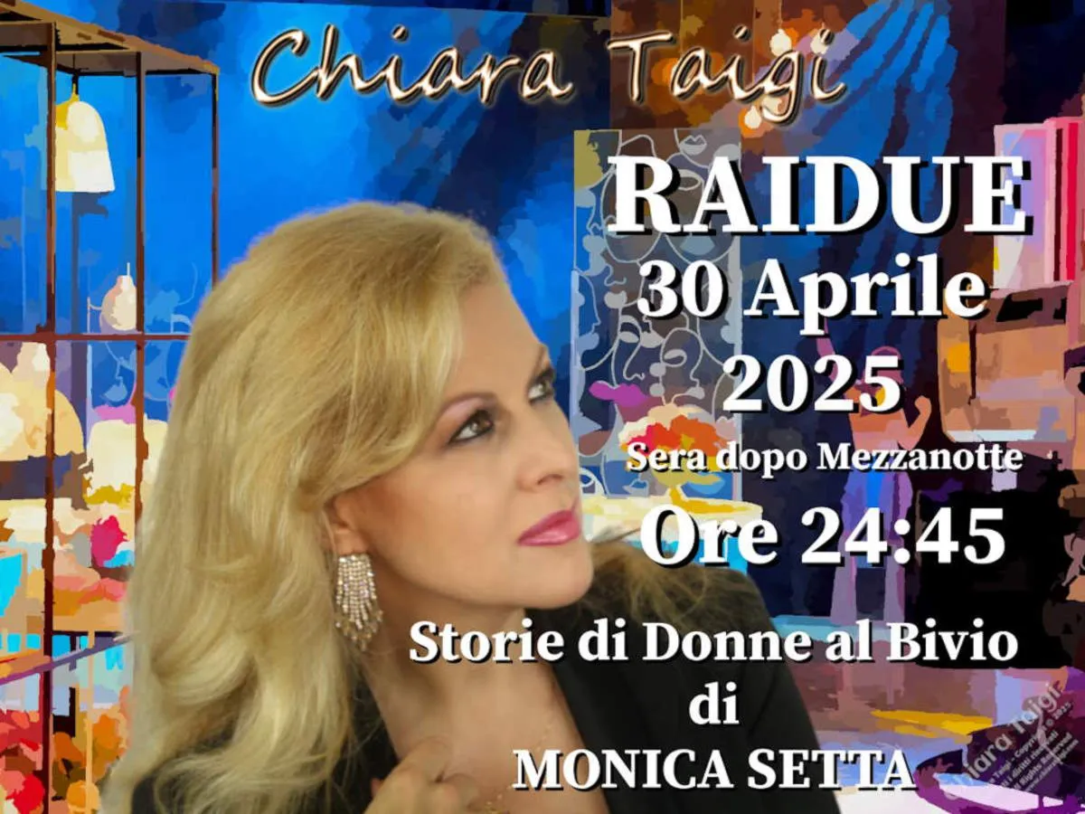 CHIARA TAIGI a Storie di Donne al Bivio di MONICA SETTA - Nuovo appuntamento 30 Aprile 2025 sera dopo mezzanotte - alle 00:45 su RAIDUE !