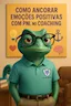 Como Ancorar Emoções Positivas com PNL no Coaching