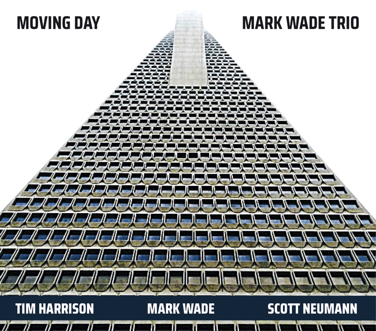 Mark Wade Trio - Moving Day (Edition 46 - 2018)