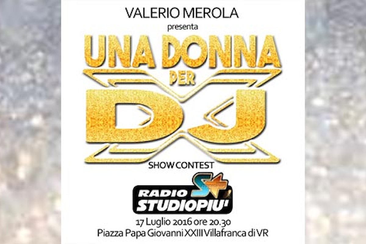17/7 Una Donna per DJ e Vocalist a Villafranca di Verona