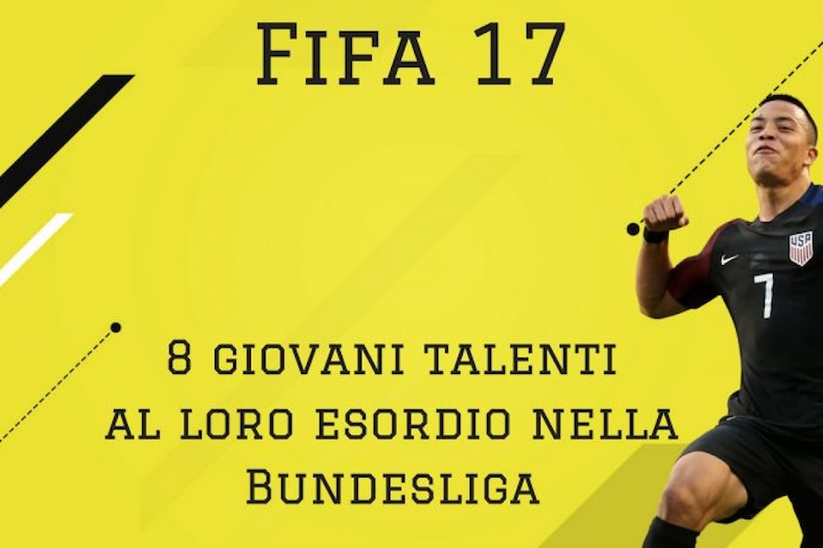 Fifa 17: I migliori giovani talenti al loro esordio in Bundesliga