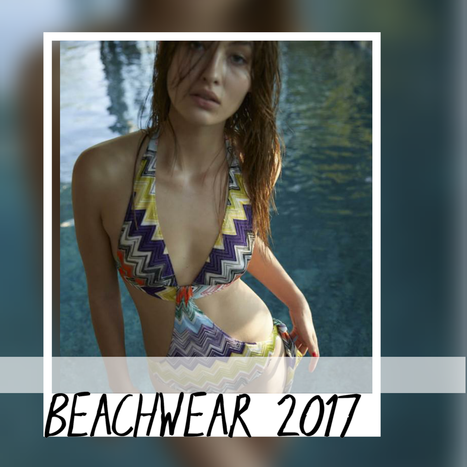 Beachwear 2017: tutte le dendenze per essere alla Moda anche in Spiaggia!